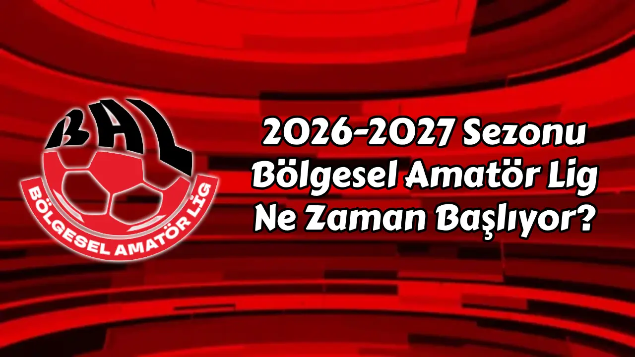 2026-2027 BAL Ne Zaman Başlıyor