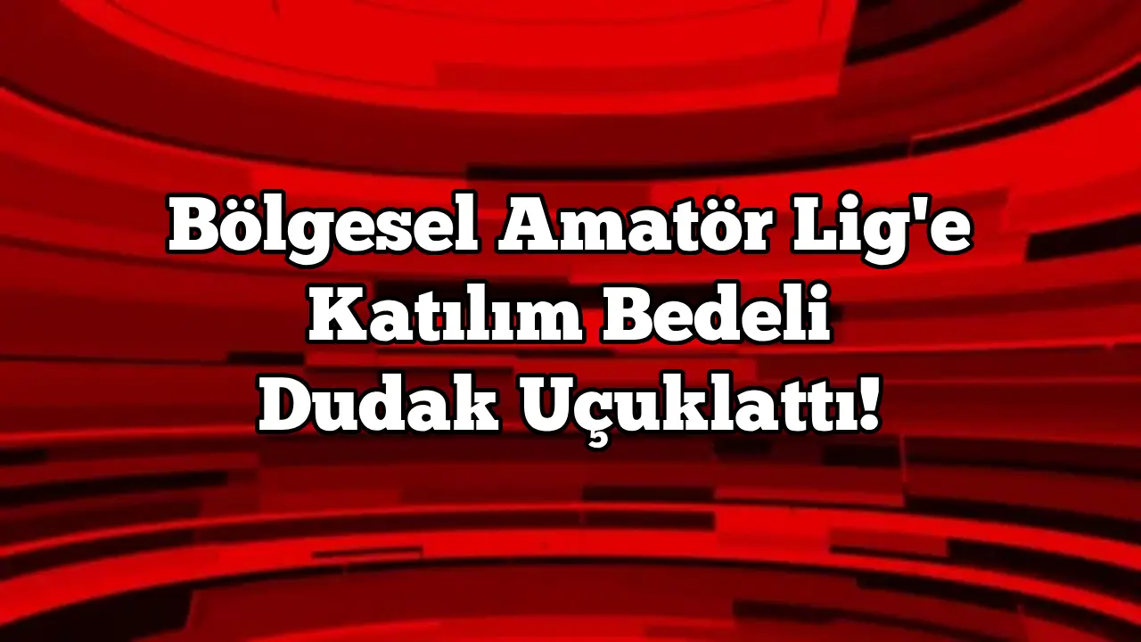 Bölgesel Amatör Lig'e Katılım Bedeli