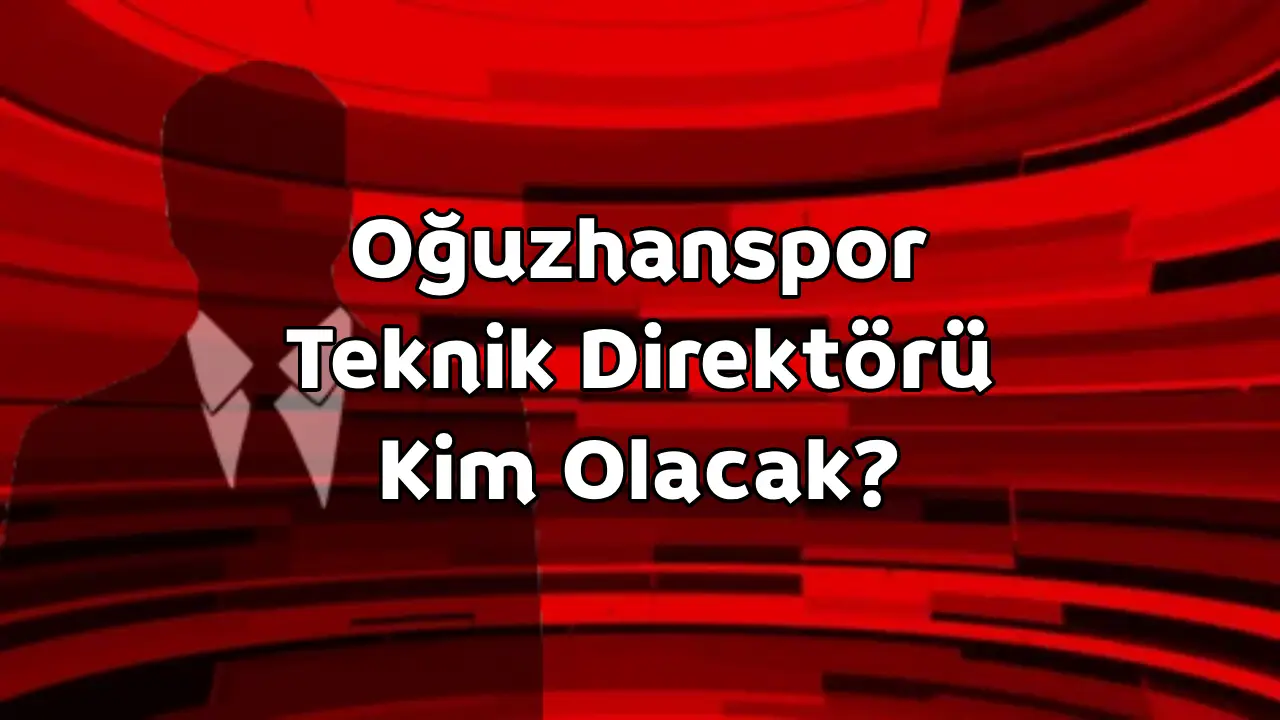 Oğuzhanspor Teknik Direktörü Kim Olacak?